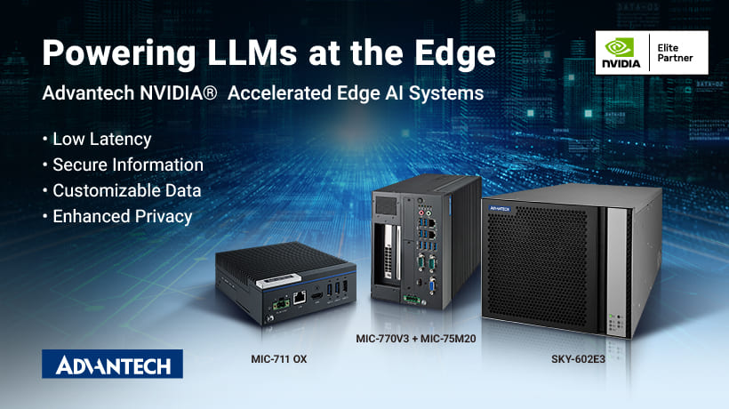 Advantech cách mạng hoá triển khai LLM mã nguồn mở với bộ đầy đủ các nền tảng tăng tốc AI biên của NVIDIA®